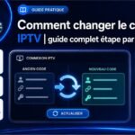 Comment changer le code IPTV guide complet étape par étape
