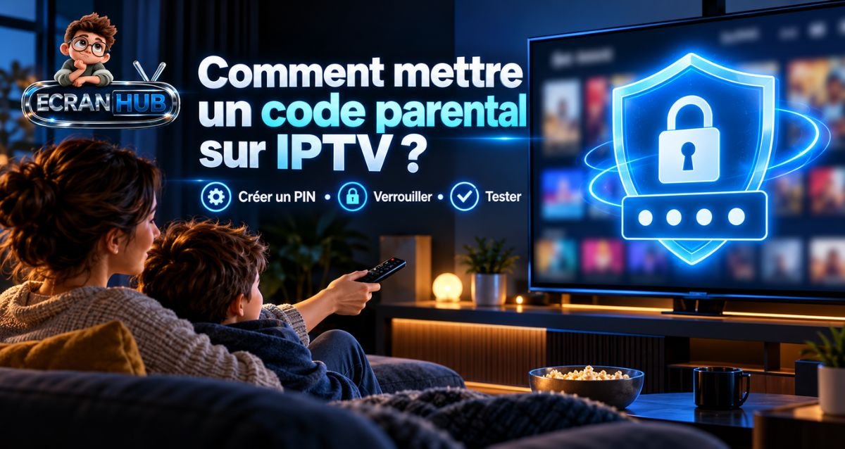 Comment mettre un code parental sur IPTV